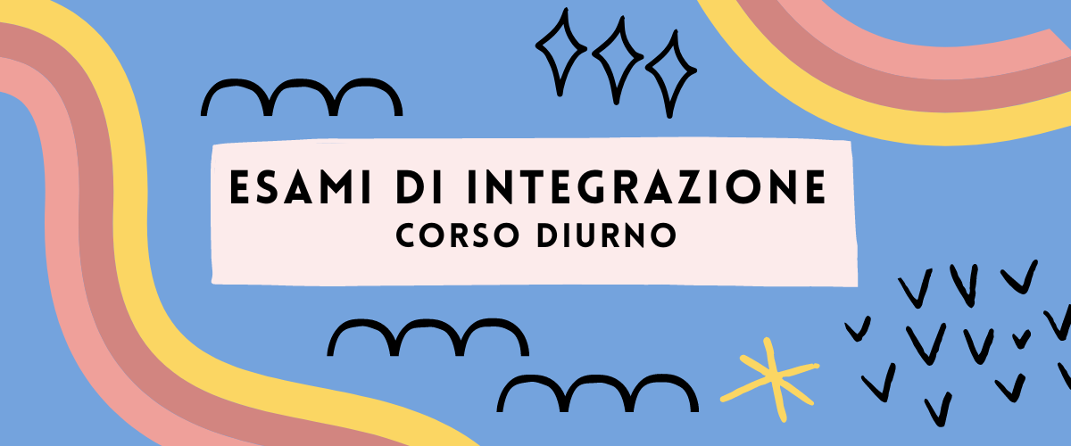 Esami di integrazione - Corso diurno